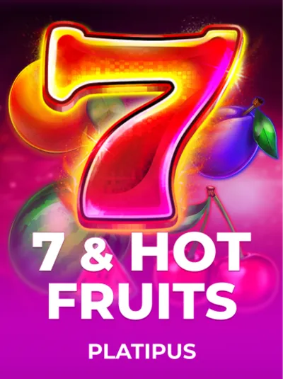7 & Hot Fruits